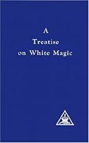 A Treatise on White Magic or The Way of the Disciple
