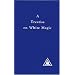 A Treatise on White Magic or The Way of the Disciple
