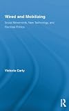 Wired and Mobilizing: Social Movements, New Technology, and Electoral Politics 31e sgnOZ3L. SL160 Wired and Mobilizing: Social Movements, New Technology, and Electoral Politics
