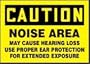CAUTION NOISE AREA MAY CAUSE HEARING LOSS USE PROPER EAR PROTECTION FOR EXTENDED EXPOSURE 10" x 14" Dura-Plastic Sign