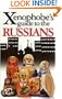 The Xenophobe's Guide to the Russians (Xenophobe's Guides - Oval Books)