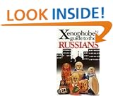 The Xenophobe's Guide to the Russians: The Xenophobe's Guides Series (Xenophobe's Guides)