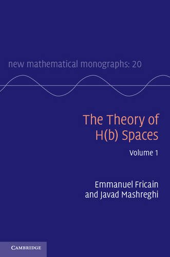 The Theory of H(b) Spaces: Volume 1 (New Mathematical Monographs)