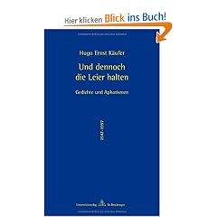 Und dennoch die Leier halten. Werke Teilsammlung: Gedichte und Aphorismen aus f�nfzig Jahren (1947 -1997)