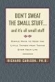 Don't Sweat the Small Stuff...And It's All Small Stuff: Simple Things To Keep The Little Things From Taking Over Your Life