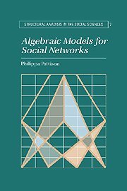 algebraic models for social networks structural analysis in the social sciences