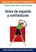 Dolor de espalda y contracturas/ Back Pain and Muscle Spasms: Terapias naturales para la curacion integral/ Natural Therapies for Integral Healing ... and Prevention Guides) (Spanish Edition) Dolor de espalda y contracturas/ Back Pain and Muscle Spasms: Terapias naturales para la curacion integral/ Natural Therapies for Integral Healing ... and Prevention Guides) (Spanish Edition)