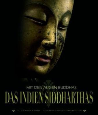 Mit den Augen Buddhas: Das Indien Siddarthas