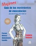 MUJERES. GuÃ­a de los movimientos de musculaciÃ³n -descripciÃ³n anatÃ³mica- (Color) (Spanish Edition)