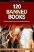 120 Banned Books: Censorship Histories of World Literature