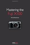 Mastering the Fuji X100