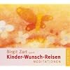 Kinder-Wunsch-Reisen: Meditationen