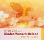 Kinder-Wunsch-Reisen: Meditationen