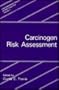 Carcinogen Risk Assessment (Contemporary Issues in Risk Analysis) (Vol 3)