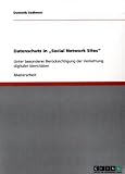 Datenschutz in "Social Network Sites": Unter besonderer Ber�cksichtigung der Verkettung digitaler Identit�ten