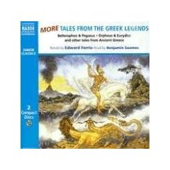 More Tales from the Greek Legends: Bellerophon and The Chimera, Orpheus and Eurydice, Narcissus and Echo and Other Tales (Junior Classics)
