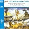 More Tales from the Greek Legends: Bellerophon and The Chimera, Orpheus and Eurydice, Narcissus and Echo and Other Tales (Junior Classics)