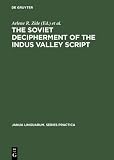 The Soviet Decipherment of the Indus Valley Script: Translation and Critique (Janua Linguarum. Series Practica)