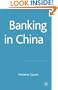 Banking in China (Palgrave Macmillan Studies in Banking and Financial Institutions)