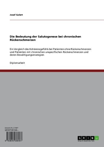 Die Bedeutung der Salutogenese bei chronischen Rückenschmerzen: Ein Vergleich des Kohärenzgefühls bei Patienten ohne Rückenschmerzen und Patienten mit ... Bewältigungsstrategien (German Edition)