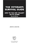 The Veteran's Survival Guide: How to File and Collect on VA Claims, Second Edition