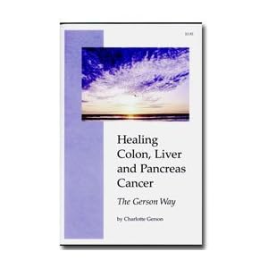 Click here to buy Healing Colon, Liver, and Pancreas Cancer the Gerson Way by Charlotte Gerson.
