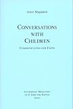 Conversations with children : communicating our faith