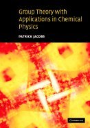 Group Theory With Application in Chemical Physics (05) by Jacobs, Patrick [Hardcover (2005)]
