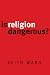 Book Is Religion Dangerous?