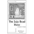 The Juju Bead Heist by Charles F.D. Egbert