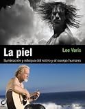 La piel : iluminación y retoque del rostro y el cuerpo humano
