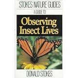 a guide to observing insect lives stokes nature guide ser