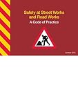 Safety at street works and road works : a code of practice