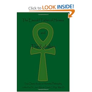 The Emerald Tablet Of  Hermes & The Kybalion: Two Classic Bookson Hermetic Philosophy