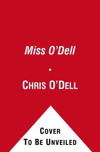 Miss O'Dell: My Hard Days and Long Nights with The Beatles, The Stones, Bob Dylan, Eric Clapton, and the Women They Loved
