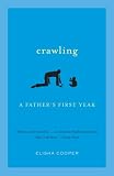 Crawling: A Fathers First Year