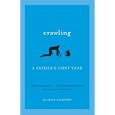 Crawling: A Father's First Year