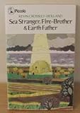 Sea stranger ; [and], Fire-brother ; and, Earth-father