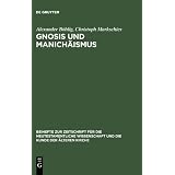 Gnosis und Manich�ismus (Beihefte Zur Zeitschrift Fur Die Neutestamentliche Wissenschaft Und Die Kunde Der Alteren Kirche): Forschungen und Studien zu ... Bibliotheken von Nag Hammadi und Medinet Madivon "Alexander             ..."