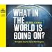 What in the World Is Going On? (An Unabridged Production)[7-CD Set]; 10 Prophetic Clu...
