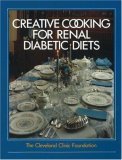 The Cleveland Clinic Foundation Creative Cooking for Renal Diabetic Diets