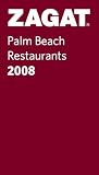 Zagat 2008 Palm Beach Restaurants (Zagatsurvey Palm Beach Restaurants)