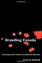 Branding Canada: Projecting Canada's Soft Power Through Public Diplomacy