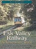 Esk Valley Railway : a travellers' guide : a description of the history and topography of the line between Whitby and Middlesbrough