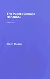 The Public Relations Handbook (Media Practice)