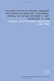 The Constitution of Virginia, framed by the convention which met in Richmond, Virginia, on Tuesday, December 3, 1867. Passed April 17, 1868