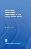 The politics of economic restructuring in India : economic governance and state spatial re-scaling