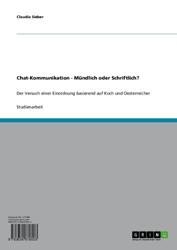 Chat-Kommunikation - Mündlich oder Schriftlich?: Der Versuch einer Einordnung basierend auf Koch und Oesterreicher (German Edition)