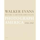Walker Evans and Henri Cartier-Bresson: Photograph America by Jean-Francois Chevrier, Agnes Sire, Walker Evans, and Henri Cartier-Bresson