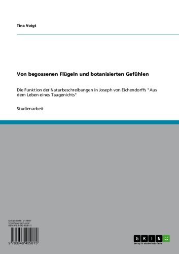 Von begossenen Flügeln und botanisierten Gefühlen: Die Funktion der Naturbeschreibungen in Joseph von Eichendorffs 